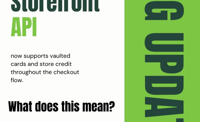 Storefront API Now Supports Vaulted Cards and Store Credit
